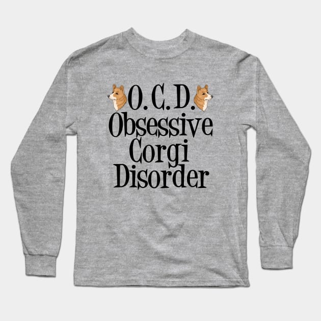 Obsessive Corgi Disorder Long Sleeve T-Shirt by epiclovedesigns